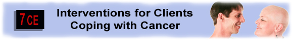 Interventions for Clients Coping with Cancer - 10 CEUs 