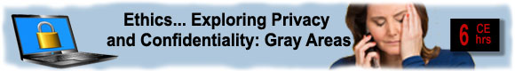 Ethics: Exploring Privacy & Confidentiality - Gray Areas! 
