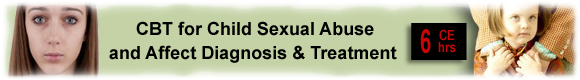 6 CEUs It Wasn't Your Fault- Diagnosis & Treatment of Sexual Abuse in Children & Adults 