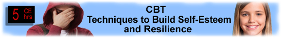 10 CEUs How to Build Self-Esteem in Teens & Adults with a History of Abuse