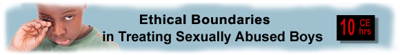10 CEUs Ethical Boundaries & Treating Sexually Abused Boys
