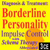 Diagnosing & Treating of Borderline: Impulse Control with Schema Therapy
