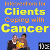 Interventions for Clients Coping with Cancer