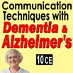 Communication Techniques with Dementia & Alzheimers 
