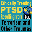 Ethically Treating PTSD Resulting from Terrorism & Other Traumas