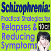 Schizophrenia: Practical Strategies for Relapses & Reducing Symptoms