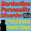 Borderline Personality Disorder: 12 Practical Behavioral Intervention Strategies