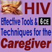 HIV: Effective Tools & Techniques for the Caregiver