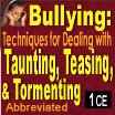 Bullying: Techniques for Dealing with Taunting, Teasing, & Tormenting