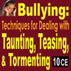 Bullying: Techniques for Dealing with Taunting, Teasing, & Tormenting
